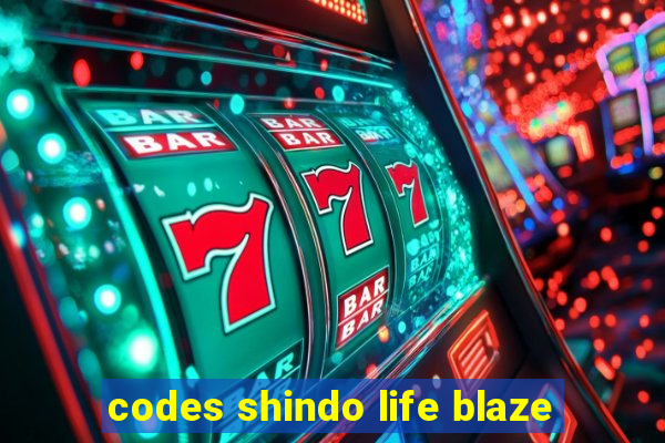 codes shindo life blaze